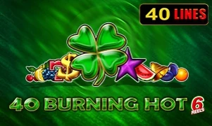 40 Burning Hot 6 Reels